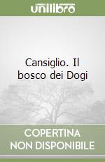 Cansiglio. Il bosco dei Dogi libro