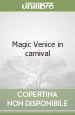 Magic Venice in carnival libro