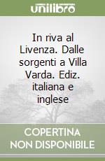 In riva al Livenza. Dalle sorgenti a Villa Varda. Ediz. italiana e inglese