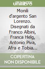 Monili d'argento San Lorenzo. Disegnati da Franco Albini, Franca Helg, Antonio Piva, Afra e Tobia Scarpa, Luigi Veronesi, Lella e Massimo Vignelli. Ediz. italiana e inglese libro