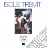 Isole Tremiti. San Nicola; San Domino; Caprara; Il Cretaccio. Ediz. italiana e inglese