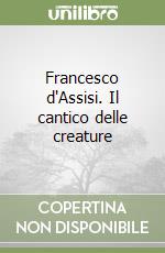 Francesco d'Assisi. Il cantico delle creature libro