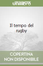 Il tempo del rugby libro