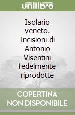 Isolario veneto. Incisioni di Antonio Visentini fedelmente riprodotte libro