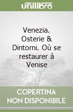 Venezia. Osterie & Dintorni. Où se restaurer à Venise libro