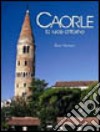 Caorle. La luce attorno. Ediz. italiana, inglese e tedesca libro