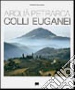 Arquà Petrarca. Colli Euganei libro