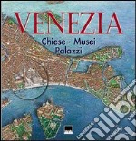 Venezia. Chiese, musei, palazzi libro