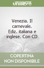 Venezia. Il carnevale. Ediz. italiana e inglese. Con CD libro