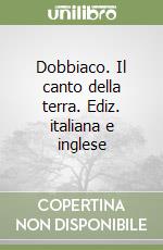 Dobbiaco. Il canto della terra. Ediz. italiana e inglese libro