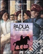 Padua. City of art and light. Ediz. illustrata