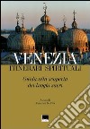 Venezia. Itinerari spirituali. Guida alla scoperta dei luoghi sacri libro