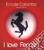 I love Ferrari. Ediz. italiana e inglese libro