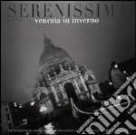 Serenissima: Venezia in inverno. Ediz. illustrata libro