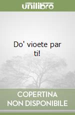 Do' vioete par ti!