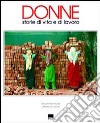 Donne. Storie di vita e di lavoro. Ediz. italiana e inglese libro