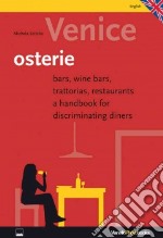 Venice, osterie. Bars, wine bars, trattorias, restaurants, a handbook for discriminating diners