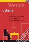 Venice, osterie. Bars, wine bars, trattorias, restaurants, a handbook for discriminating diners libro