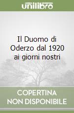 Il Duomo di Oderzo dal 1920 ai giorni nostri libro