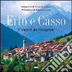 Erto e Casso. Il Vajont da riscoprire. Ediz. illustrata libro