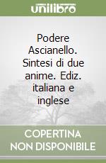 Podere Ascianello. Sintesi di due anime. Ediz. italiana e inglese libro