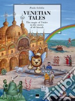 Venetian tales. The magic of Venice in the stories of 40 friends libro