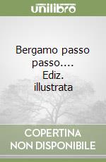 Bergamo passo passo.... Ediz. illustrata libro