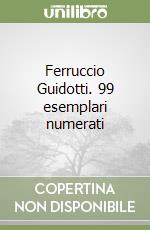 Ferruccio Guidotti. 99 esemplari numerati libro