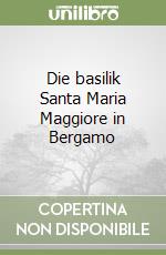 Die basilik Santa Maria Maggiore in Bergamo libro