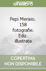 Pepi Merisio. 158 fotografie. Ediz. illustrata