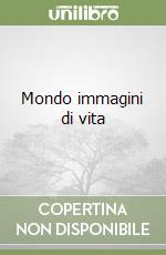 Mondo immagini di vita libro