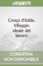 Crespi d'Adda. Villaggio ideale del lavoro libro