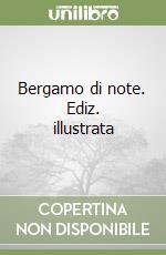 Bergamo di note. Ediz. illustrata libro