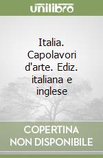 Italia. Capolavori d'arte. Ediz. italiana e inglese libro