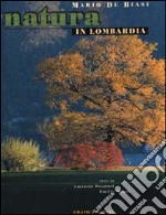 Natura in Lombardia. Ediz. italiana e inglese