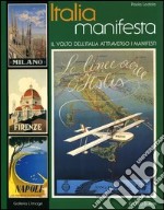 Italia manifesta. Il volto dell'Italia attraverso i manifesti. Ediz. italiana e inglese