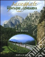 Passeggiate sulle montagne di Lombardia. Ediz. illustrata libro