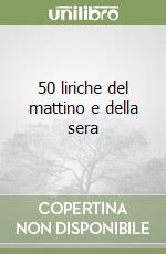 50 liriche del mattino e della sera libro