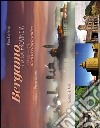 Bergamo e la sua provincia. Immagini nuove di un territorio antico. Ediz. illustrata libro