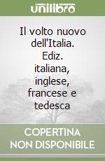 Il volto nuovo dell'Italia. Ediz. italiana, inglese, francese e tedesca libro