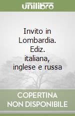 Invito in Lombardia. Ediz. italiana, inglese e russa