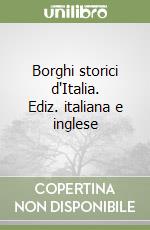 Borghi storici d'Italia. Ediz. italiana e inglese libro