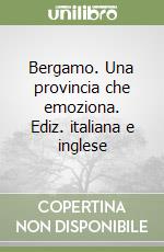 Bergamo. Una provincia che emoziona. Ediz. italiana e inglese