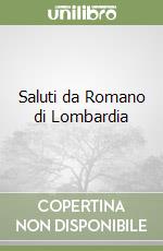 Saluti da Romano di Lombardia