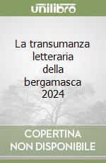 La transumanza letteraria della bergamasca 2024 libro