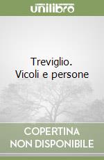 Treviglio. Vicoli e persone