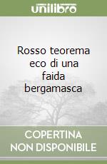 Rosso teorema eco di una faida bergamasca libro
