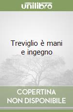 Treviglio è mani e ingegno libro