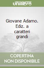 Giovane Adamo. Ediz. a caratteri grandi