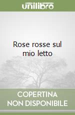 Rose rosse sul mio letto libro